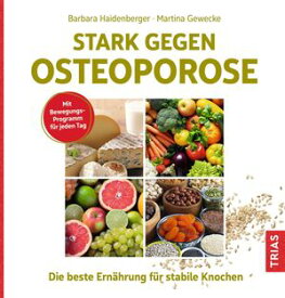 Stark gegen Osteoporose Die beste Ern?hrung f?r stabile Knochen. Mit Bewegungsprogramm f?r jeden Tag.【電子書籍】[ Martina Gewecke ]