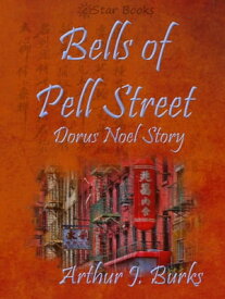 Bells of Pell Street【電子書籍】[ Arthur J Burks ]