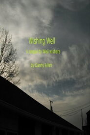 Wishing Well-A Sequel to Well Wishers【電子書籍】[ Danny Eugene Allen ]