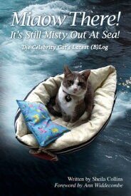 Miaow There! It's Still Misty Out At Sea! The Celebrity Cat's Latest (B)Log【電子書籍】[ Sheila Collins ]