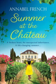 Summer at the Chateau (The Chateau Series, Book 1)【電子書籍】[ Annabel French ]