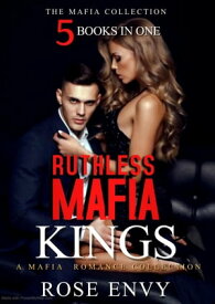 Ruthless Mafia Kings: A Mafia Romance Collection【電子書籍】[ Rose Envy ]