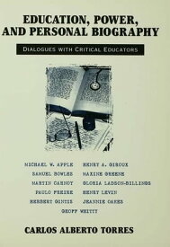 Education, Power, and Personal Biography Dialogues With Critical Educators【電子書籍】[ Carlos Torres Alberto ]