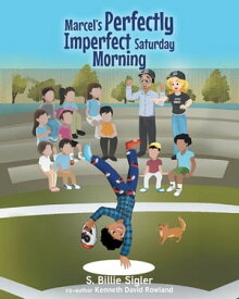 Marcel's Perfectly Imperfect Saturday Morning【電子書籍】[ S. Billie Sigler ]