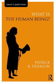 What is the Human Being?【電子書籍】[ Patrick R. Frierson ]
