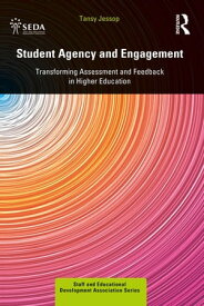 Student Agency and Engagement Transforming Assessment and Feedback in Higher Education【電子書籍】[ Tansy Jessop ]