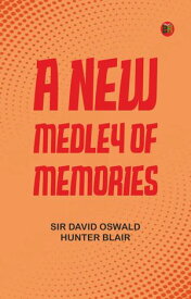 A New Medley of Memories 【電子書籍】[ Sir David Oswald Hunter Blair ]