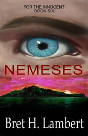 Nemeses For the Innocent, #6【電子書籍】[ Bret H Lambert ]