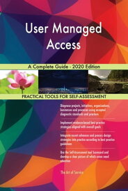 User Managed Access A Complete Guide - 2020 Edition【電子書籍】[ Gerardus Blokdyk ]