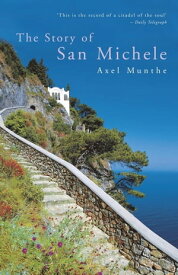 The Story of San Michele【電子書籍】[ Axel Munthe ]