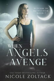When Angels Avenge Mayhem of Magic【電子書籍】[ Nicole Zoltack ]
