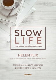 Slow life Vive de forma m?s consciente【電子書籍】[ Helen Flix ]