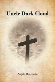 Uncle Dark Cloud【電子書籍】[ Angelo Benedetto ]