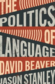 The Politics of Language【電子書籍】[ Jason Stanley ]