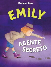 Emily agente secreto (Emily 2) 【電子書籍】[ Duncan Ball ]