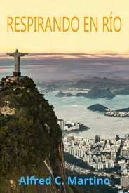 Respirando En R?o【電子書籍】[ Alfred C. Martino ]