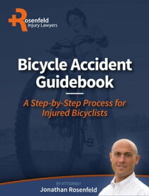 Bicycle Accident Guidebook A Step-by-Step Process for Injured Bicyclists【電子書籍】[ Jonathan Rosenfeld ]