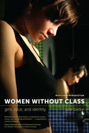 Women without Class Girls, Race, and Identity【電子書籍】[ Julie Bettie ]