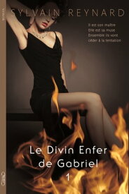 Le Divin Enfer de Gabriel Acte I Episode 1【電子書籍】[ Sylvain Reynard ]