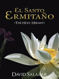 El Santo Ermita?o (The Holy Hermit)【電子書籍】[ David Salazar ]