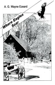 Where Eagles Soar【電子書籍】[ A.G.Wayne Ezeard ]