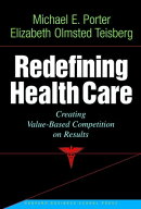 Redefining Health Care Creating Value-based Competition on Results【電子書籍】[ Michael E. Porter ]