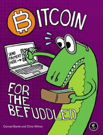 Bitcoin for the Befuddled【電子書籍】[ Conrad Barski ]