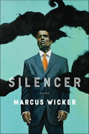 Silencer Poems【電子書籍】[ Marcus Wicker ]