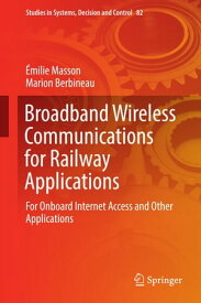 Broadband Wireless Communications for Railway Applications For Onboard Internet Access and Other Applications【電子書籍】[ Marion Berbineau ]