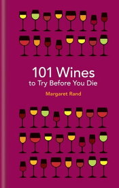 101 Wines to try before you die【電子書籍】[ Margaret Rand ]