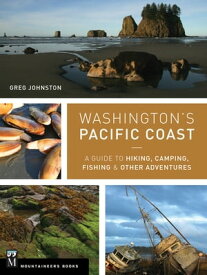 Washington's Pacific Coast A Guide to Hiking, Camping, Fishing & Other Adventures【電子書籍】[ Greg Johnston ]