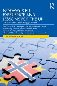 Norway’s EU Experience and Lessons for the UK On Autonomy and Wriggle Room【電子書籍】[ John Erik Fossum ]