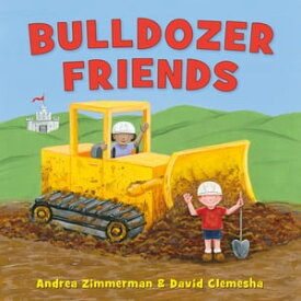 Bulldozer Friends【電子書籍】[ Andrea Zimmerman ]