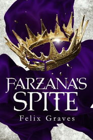 Farzana's Spite A Stories of Faerth Novel【電子書籍】[ Felix Graves ]