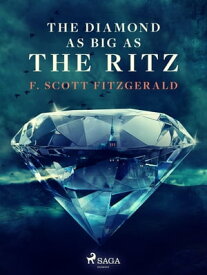 The Diamond as Big as the Ritz【電子書籍】[ F. Scott Fitzgerald ]
