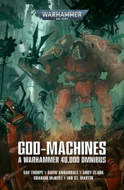 God-Machines【電子書籍】[ Gav Thorpe David Annandale Andy Clark Graham McNeill Ian St. Martin ]