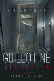 Guillotine Education【電子書籍】[ Lilian Price ]