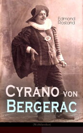 Cyrano von Bergerac (Weltklassiker) Klassiker der franz?sischen Literatur【電子書籍】[ Edmond Rostand ]