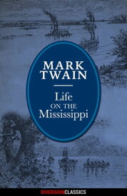 Life on the Mississippi (Diversion Illustrated Classics)【電子書籍】[ Mark Twain ]