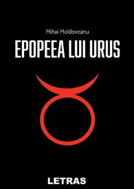 Epopeea Lui Urus【電子書籍】[ Mihai Moldoveanu ]