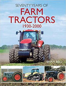Seventy Years of Farm Tractors 1930-2000 【電子書籍】[ Brian Bell ]