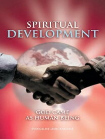 Spiritual Development God Came as Human Being【電子書籍】[ Evangelist Leon Kabasele ]