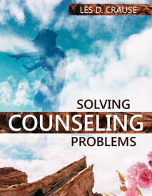 Solving Counseling Problems【電子書籍】[ Les D. Crause ]