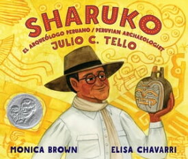 Sharuko El arque?logo peruano Julio C. Tello / Peruvian Archaeologist Julio C. Tello【電子書籍】[ Monica Brown ]