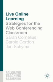 Live Online Learning Strategies for the Web Conferencing Classroom【電子書籍】[ Sarah Cornelius ]
