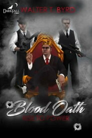 Blood Oath: Rise To Power 1, #1【電子書籍】[ Walter T. Byrd Jr. ]