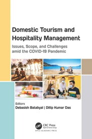 Domestic Tourism and Hospitality Management Issues, Scope, and Challenges amid the COVID-19 Pandemic【電子書籍】