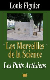 Les Merveilles de la science/Les Puits art?siens【電子書籍】[ Louis Figuier ]