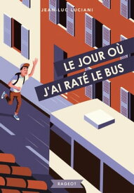 Le jour o? j'ai rat? le bus 【電子書籍】[ Jean-Luc Luciani ]