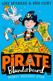 Pirate Blunderbeard: Worst. Holiday. Ever. 【電子書籍】[ Amy Sparkes ]